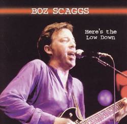 Boz Scaggs : Here's The Low Down